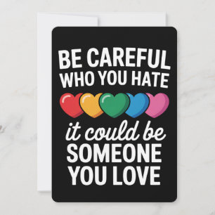Be Careful Who You Hate LGBTQ Gay Pride Rainbow Invitation