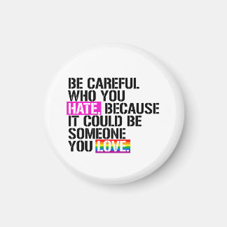 Be careful who you hate magnet