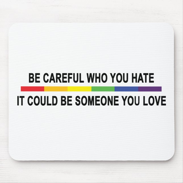 Be Careful Who You Hate Mouse Pad (Front)