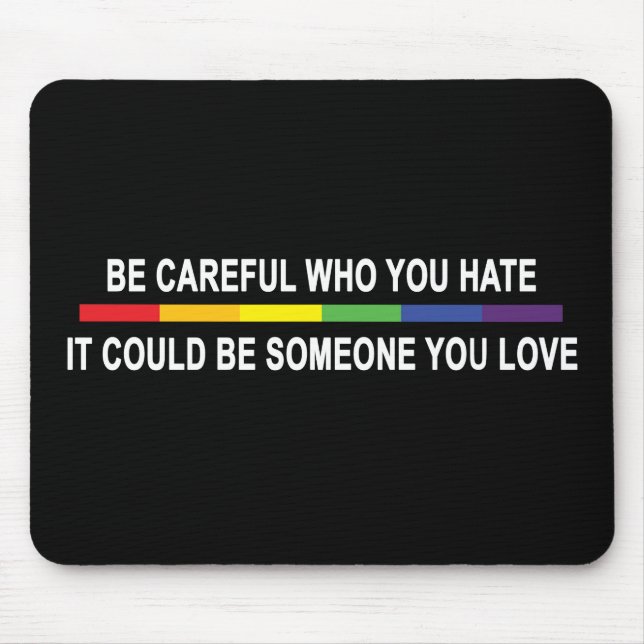 Be Careful Who You Hate Mouse Pad (Front)