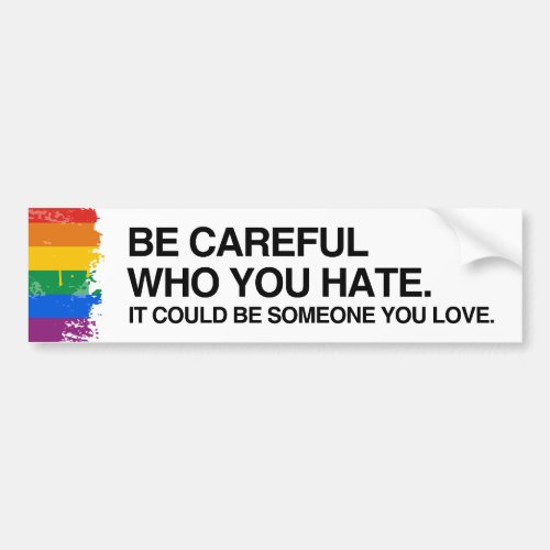BE CAREFUL WHO YOU HATE _ png Bumper Sticker