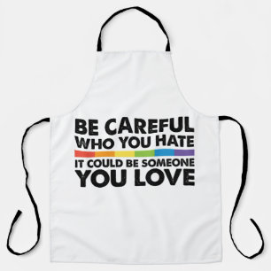 Be Careful Who You Hate Rainbow LGBT Gay Pride Apron