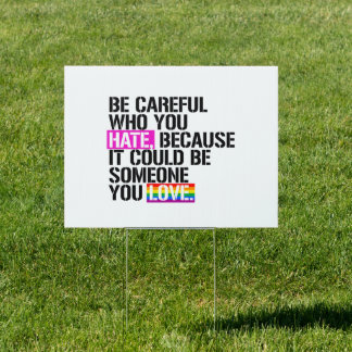 Be careful who you hate sign