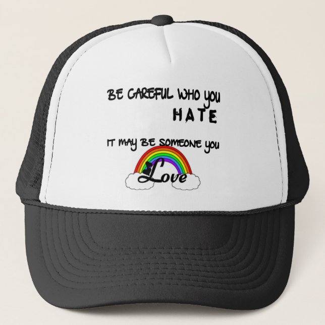Be Careful Who You Hate... Trucker Hat (Front)