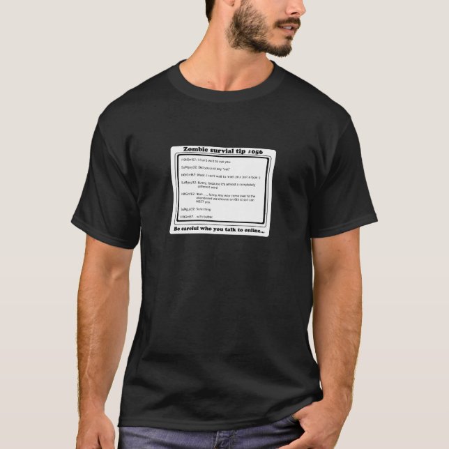 be careful who you talk to online T-Shirt (Front)