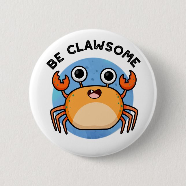 Be Clawsome Funny Positive Crab Pun  Button (Front)