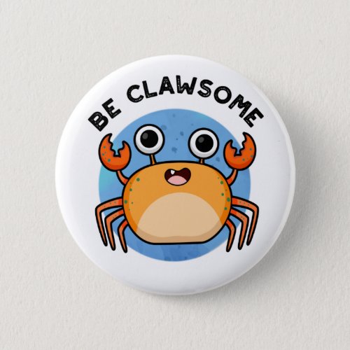 Be Clawsome Funny Positive Crab Pun  Button