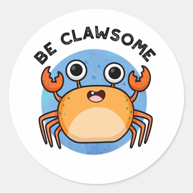 Be Clawsome Funny Positive Crab Pun  Classic Round Sticker (Front)