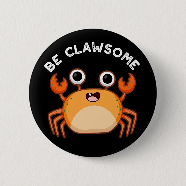 Be Clawsome Funny Positive Crab Pun Dark BG Button (Front)