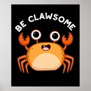 Be Clawsome Funny Positive Crab Pun Dark BG Poster