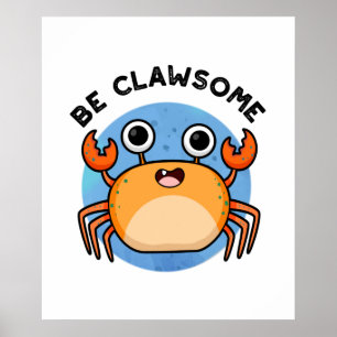 Be Clawsome Funny Positive Crab Pun Poster