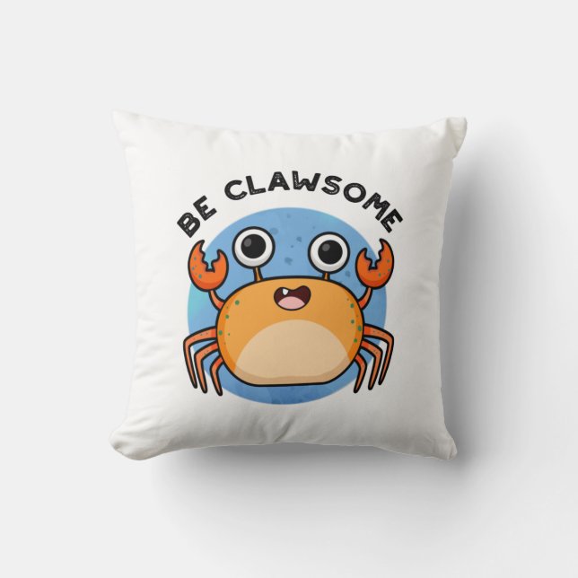 Be Clawsome Funny Positive Crab Pun  Throw Pillow (Front)