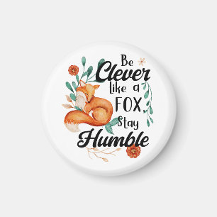 Be Clever Like a Fox, Stay Humble, Smart Fox Magnet