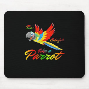 Be Colorful Like A Parrot Mouse Pad