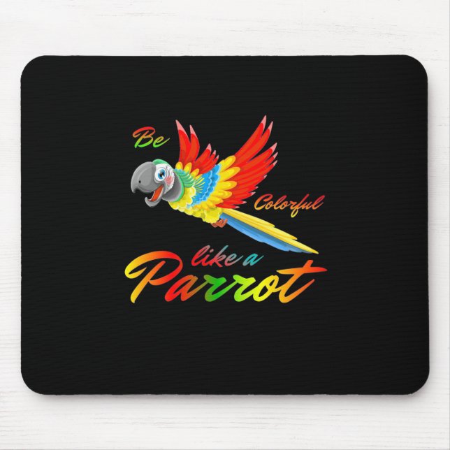 Be Colorful Like A Parrot Mouse Pad (Front)