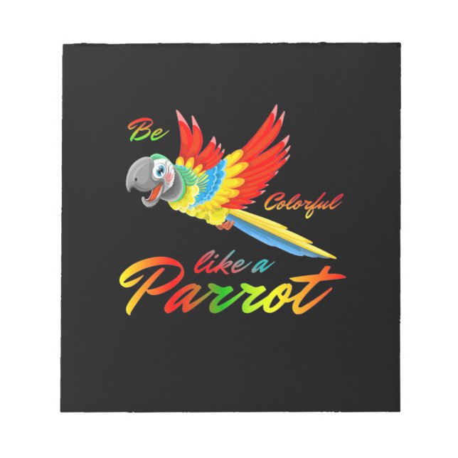Be Colorful Like A Parrot Notepad (Front)