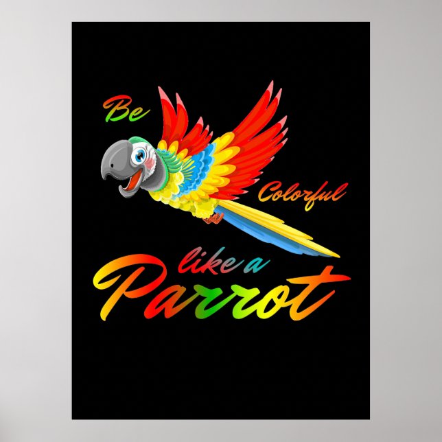 Be Colorful Like A Parrot Poster (Front)