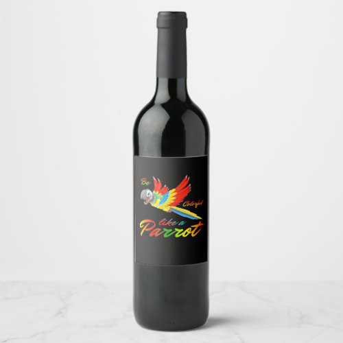 Be Colorful Like A Parrot Wine Label