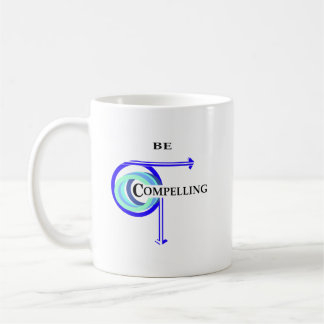 Be Compelling Graphic  Coffee Mug