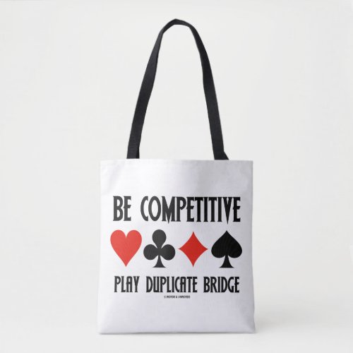 Be Competitive Play Duplicate Bridge Card Suits Tote Bag
