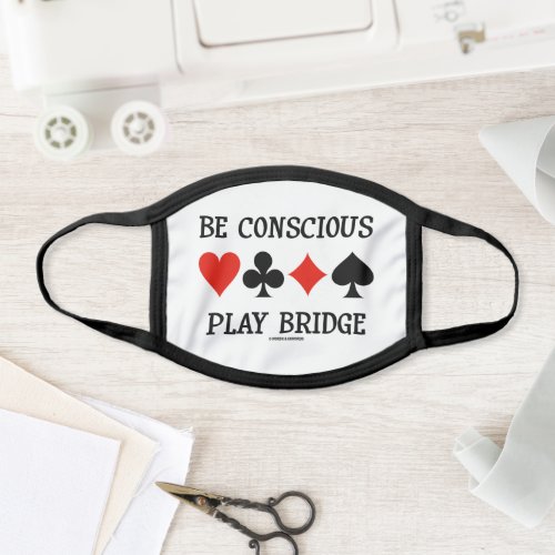 Be Conscious Play Bridge Four Card Suits Face Mask