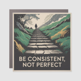 Be Consistent, Not Perfect Car Magnet