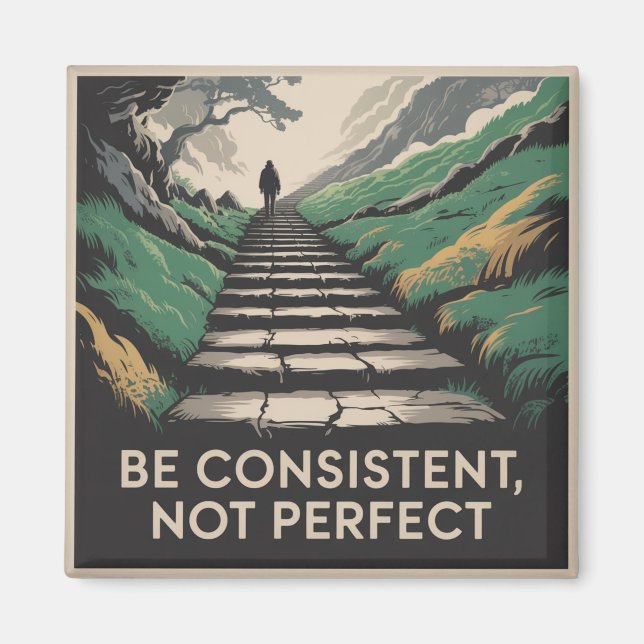 Be Consistent, Not Perfect Magnet (Front)