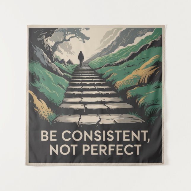 Be Consistent, Not Perfect Tapestry (Front)