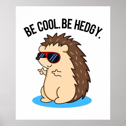 Be Cool Be Hedgy Funny Hedgehog Pun  Poster
