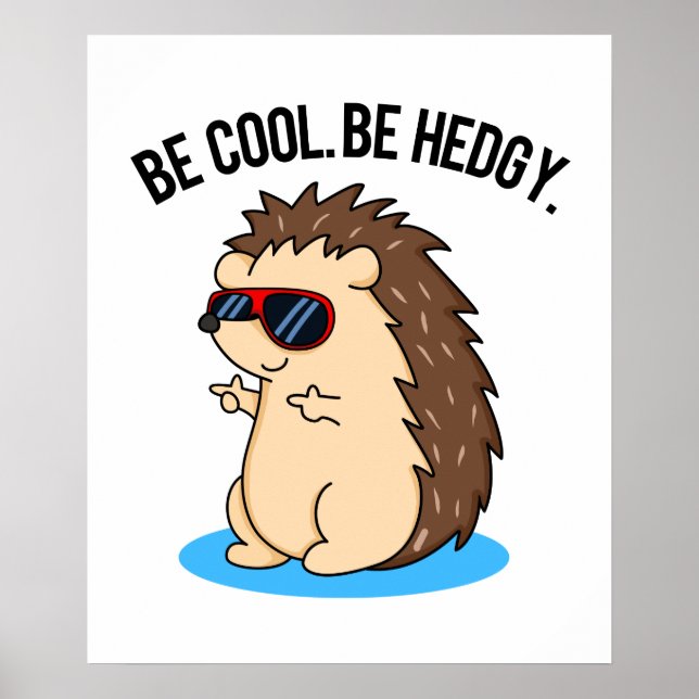 Be Cool Be Hedgy Funny Hedgehog Pun Poster (Front)