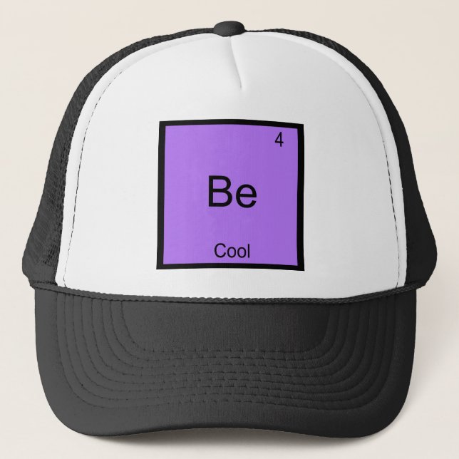 Be - Cool Chemistry Element Symbol Funny Trucker Hat (Front)