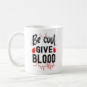 Be Cool Give Blood, Donate Blood Modern Coffee Mug