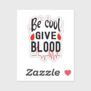 Be Cool Give Blood, Donate Blood Sticker