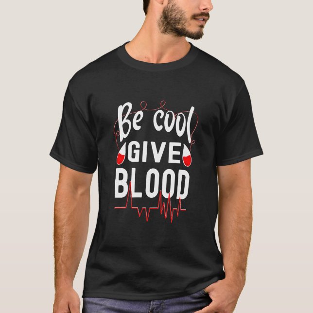 Be Cool Give Blood, Donate Blood Typo T-Shirt (Front)