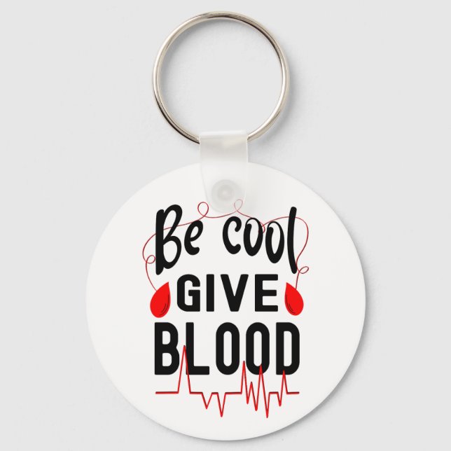 Be Cool Give Blood, Save a Life Keychain (Front)