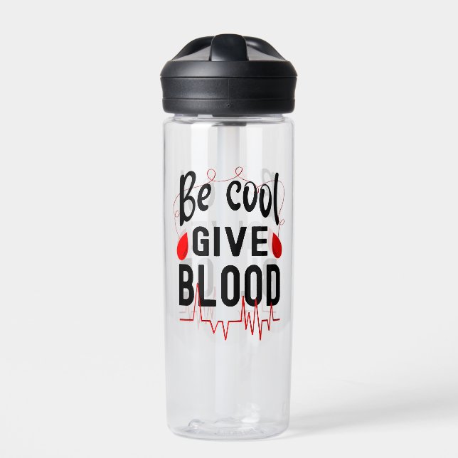 Be Cool Give Blood Water Bottle (Front)
