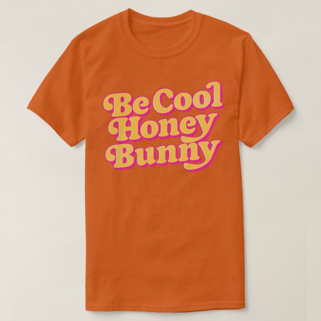 Be Cool Honey Bunny Retro 70s Style Design T-Shirt (Design Front)