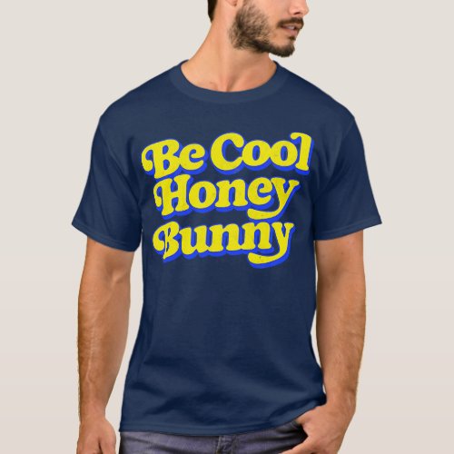 Be Cool Honey Bunny T_Shirt