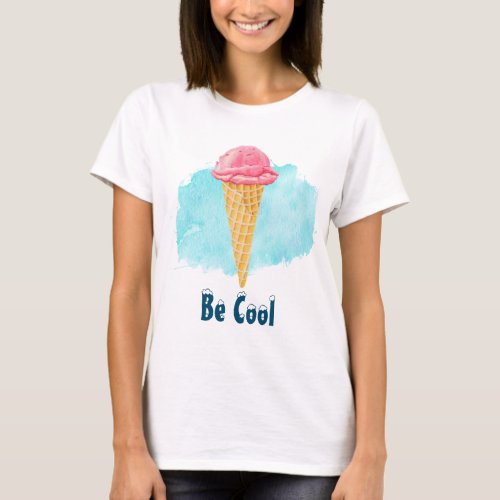 Be Cool Ice Cream Cone T_Shirt
