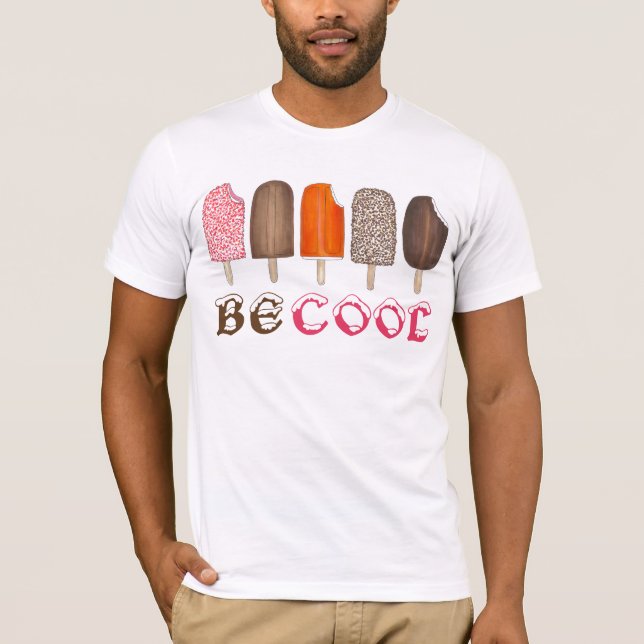 BE COOL Ice Cream Pops Popsicle Popsicles Tee (Front)