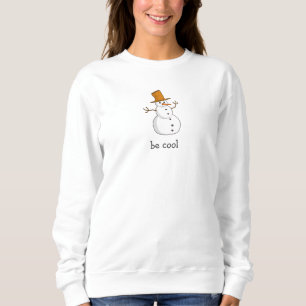 Be Cool Lonely Snowman White Sweatshirt