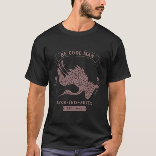 Be Cool Man 1800_This_5UCXX T_Shirt