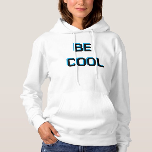 BE COOL Motivational sweatshirt| Positive Vibes Gr Hoodie (Front)