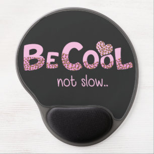 Be Cool Not Slow – Pink Leopard Print Quote Gel Mouse Pad