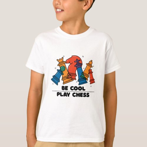 BE COOL PLAY CHESS T_Shirt