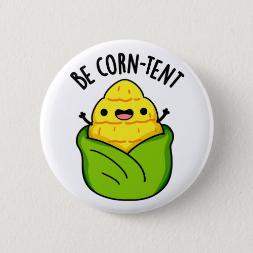 Be Corn_tent Funny Corn Pun  Button