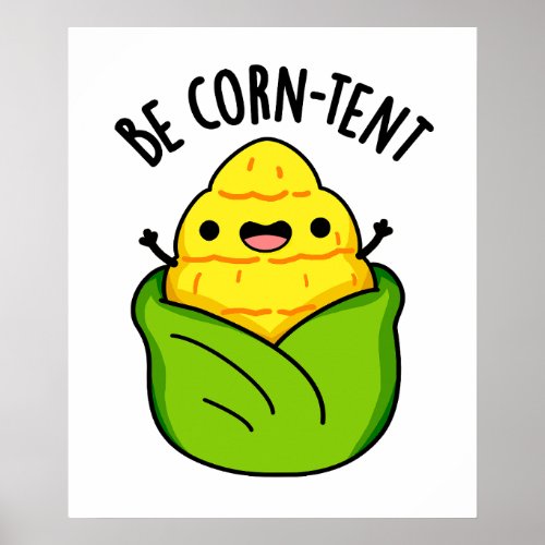 Be Corn_tent Funny Corn Pun  Poster