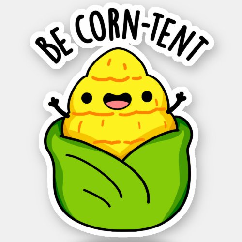 Be Corn_tent Funny Corn Pun  Sticker