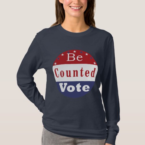 Be Counted Vote T_Shirt