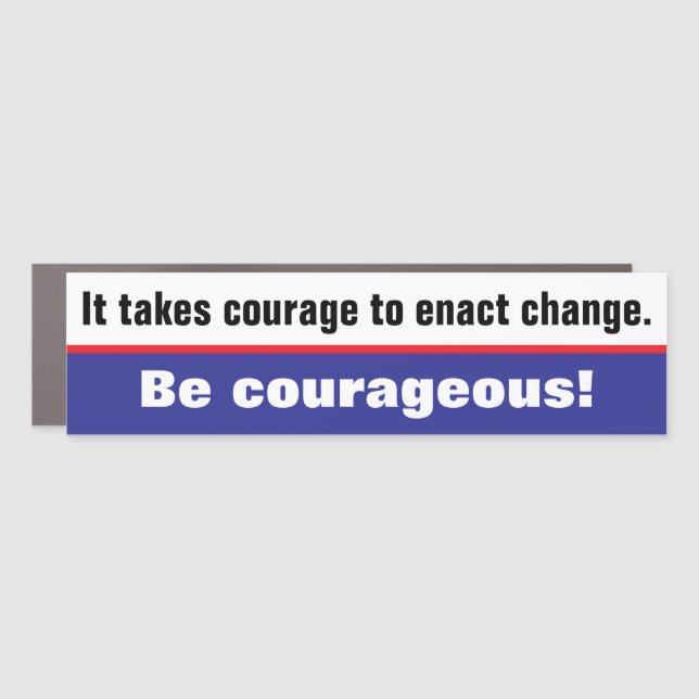 Be courageous car magnet (Front)